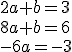 {2a+b=3\\8a+b=6\\-6a=-3