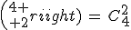 {4 \choose 2}\,=\,C_4^2