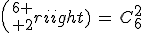 {6 \choose 2}\,=\,C_6^2