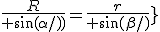 {R\over \sin(\alpha/2)}={r\over \sin(\beta/2)}