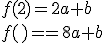 {f(2)=2a+b\\f(8)=8a+b