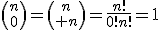 {n\choose0}={n\choose n}=\frac{n!}{0!n!}=1