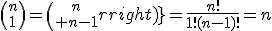 {n\choose1}={n\choose n-1}}=\frac{n!}{1!(n-1)!}=n