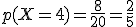 {p(X=4)=}\frac{8}{20}{=}\frac{2}{5}