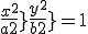 {x^2 \over a^2}+ {y^2 \over b^2}=1