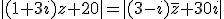 |(1+3i)z+20|=|(3-i)\bar{z}+30i|