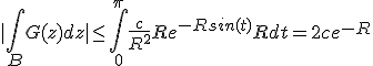 |\Bigint_BG(z) dz| \le \Bigint_0^{\pi} \frac{c}{R^2}Re^{-Rsin(t)}R dt = 2ce^{-R}