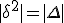 |\delta^2|=|\Delta|