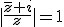 |\frac{\bar{z}+i}{z}|=1