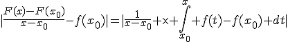 |\frac{F(x)-F(x_0)}{x-x_0}-f(x_0)|=|\frac{1}{x-x_0} \times \int_{x_0}^x f(t)-f(x_0) dt|