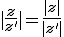 |\frac{z}{z'}|=\frac{|z|}{|z'|}