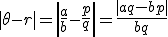 |\theta-r|=\left|\frac{a}{b}-\frac{p}{q}\right|=\frac{|aq-bp|}{bq}