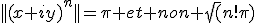 ||(x+iy)^n||=\pi et non \sqrt(n!\pi)