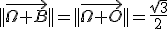 ||\vec{\Omega B}||=||\vec{\Omega O}||=\frac{\sqrt{3}}{2}