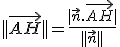 ||\vec{AH}||=\frac{|\vec{n}.\vec{AH}|}{||\vec{n}||}