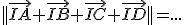 ||\vec{IA}+\vec{IB}+\vec{IC}+\vec{ID}||=...