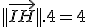||\vec{IH}||.4=4