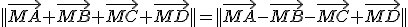 ||\vec{MA}+\vec{MB}+\vec{MC}+\vec{MD}||=||\vec{MA}-\vec{MB}-\vec{MC}+\vec{MD}||