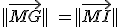 ||\vec{MG}|| \ = ||\vec{MI}||
