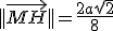 ||\vec{MH}|| = \frac{2a\sqrt{2}}{8}