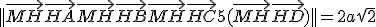 ||\vec{MH}+\vec{HA}+\vec{MH}+\vec{HB}+\vec{MH}+\vec{HC}+5(\vec{MH}+\vec{HD})|| = 2a\sqrt{2}