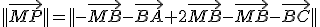 ||\vec{MP}||=||-\vec{MB}-\vec{BA}+2\vec{MB}-\vec{MB}-\vec{BC}||