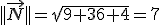 ||\vec{N}||=\sqrt{9+36+4}=7