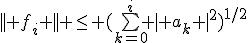 || f_i || \le (\bigsum_{k=0}^i {| a_k |}^2)^{1/2}