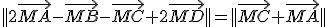 ||2\vec{MA}-\vec{MB}-\vec{MC}+2\vec{MD}||=||\vec{MC}+\vec{MA}||