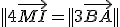 ||4\vec{MI}=||3\vec{BA}||