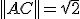||AC||=\sqrt{2}