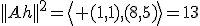 ||Ah||^2=\left\langle (1,1),(8,5)\right\rangle=13