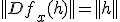 ||Df_x(h)||=||h||