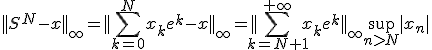 ||S^N-x||_\infty=||\sum_{k=0}^Nx_ke^k-x||_\infty=||\sum_{k=N+1}^{+\infty}x_ke^k||_\infty\sup_{n>N}|x_n|