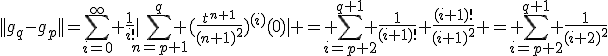||g_q-g_p||=\sum_{i=0}^\infty \frac{1}{i!}|\sum_{n=p+1}^{q} (\frac{t^{n+1}}{(n+1)^2})^{(i)}(0)| = \sum_{i=p+2}^{q+1} \frac{1}{(i+1)!} \frac{(i+1)!}{(i+1)^2} = \sum_{i=p+2}^{q+1} \frac{1}{(i+2)^2}