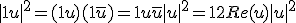 |1+u|^2=(1+u)(1+\overline{u}) = 1+u+ \overline{u}+|u|^2=1+2Re(u)+|u|^2