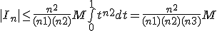 |I_n| \leq \frac{n^2}{(n+1)(n+2)}M \bigint_0^1 t^{n+2} dt = \frac{n^2}{(n+1)(n+2)(n+3)}M