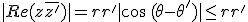 |Re(z\bar{z'})| = rr'|\cos\,(\theta-\theta')|\leq rr'