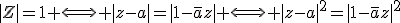 |Z|=1 \Longleftrightarrow |z-a|=|1-\bar{a}z| \Longleftrightarrow |z-a|^2=|1-\bar{a}z|^2