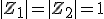 |Z_1|=|Z_2|=1