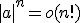 |a|^n=o(n!)