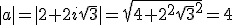 |a|=|2+2i\sqrt{3}|=\sqrt{4+2^{2}\sqrt{3}^2}=4