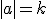 |a|=k