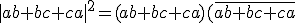 |ab+bc+ca|^2=(ab+bc+ca)(\overline{ab+bc+ca}