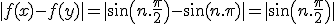 |f(x)-f(y)|=|\sin\(n.\frac{\pi}{2}\)-\sin(n.\pi)|=|\sin\(n.\frac{\pi}{2}\)|