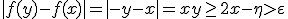 |f(y)-f(x)| = |-y-x| = x+y \ge 2x -\eta> \varepsilon 