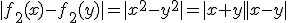|f_2(x)-f_2(y)|=|x^2-y^2|=|x+y||x-y|