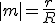 |m|=\frac{r}{R}