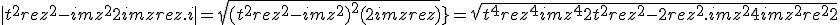 |t^2+rez^2 -imz^2+2imzrez.i|= sqrt{(t^2+rez^2 -imz^2)^2+(2imzrez)^2}=sqrt{t^4 +rez^4+imz^4+ 2t^2 rez^2-2rez^2.imz^2 + 4imz^2 rez^2}