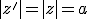 |z'|=|z|=a